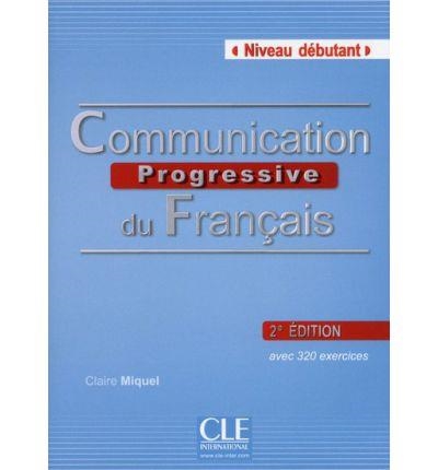 COMMUNICATION PROGRESSIVE DU FRANÇAIS - 2ª ÉDITION - LIVRE+CD AUDIO - NIVEAU DEB | 9782090381320 | MIQUEL, CLAIRE | Librería Castillón - Comprar libros online Aragón, Barbastro