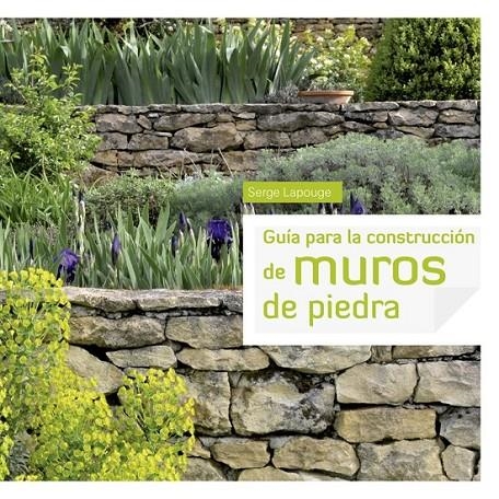 Guía para la construcción de muros de piedra | 9788415053415 | Lapouge, Serge | Librería Castillón - Comprar libros online Aragón, Barbastro