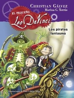 Los piratas fantasma (El pequeño Leo Da Vinci 3) | 9788420417967 | Christian Gálvez | Librería Castillón - Comprar libros online Aragón, Barbastro