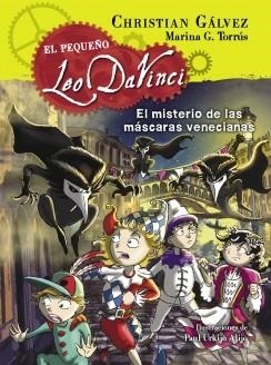 El misterio de las máscaras venecianas (El pequeño Leo Da Vinci 4) | 9788420417974 | GALVEZ,CHRISTIAN/G. TORRUS,MARINA | Librería Castillón - Comprar libros online Aragón, Barbastro