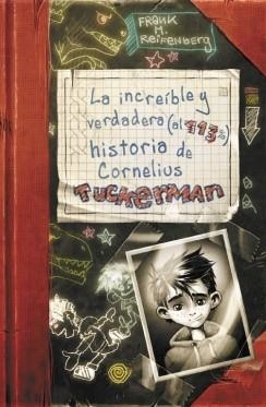 La increíble y verdadera (al 113%) historia de Cornelius Tuckerman | 9788420417257 | REIFENBERG,FRANK M. | Librería Castillón - Comprar libros online Aragón, Barbastro