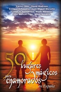 50 LUGARES MAGICOS PARA ENAMORADOS EN ESPAÑA | 9788494125881 | VV.AA | Librería Castillón - Comprar libros online Aragón, Barbastro