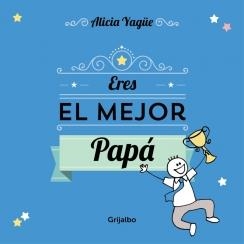 Eres el mejor papá | 9788416220106 | Alicia Yagüe | Librería Castillón - Comprar libros online Aragón, Barbastro