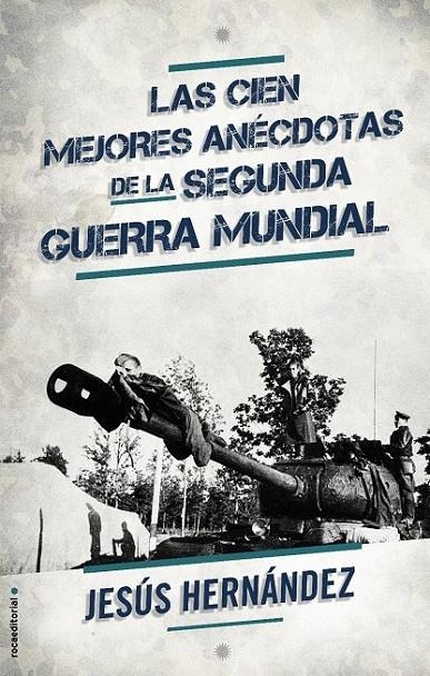 Las cien mejores anecdotas de la II Guerra Mundial | 9788499189178 | Hernández, Jesús | Librería Castillón - Comprar libros online Aragón, Barbastro