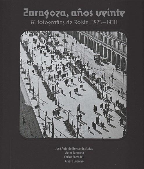 ZARAGOZA AÑOS VEINTE | 9788499113173 | Hernández Latas, José Antonio | Librería Castillón - Comprar libros online Aragón, Barbastro