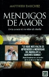 MENDIGOS DE AMOR | 9788490550755 | DAUCHEZ,MATTHIEU | Librería Castillón - Comprar libros online Aragón, Barbastro