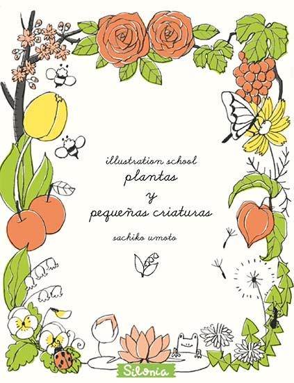 Illustration school: plantas y pequeñas criaturas | 9788494313400 | Umoto, Sachiko | Librería Castillón - Comprar libros online Aragón, Barbastro