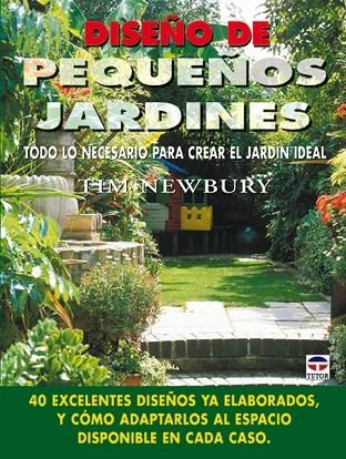 DISEÑO DE PEQUEÑOS JARDINES | 9788479024635 | Newbury, Tim | Librería Castillón - Comprar libros online Aragón, Barbastro