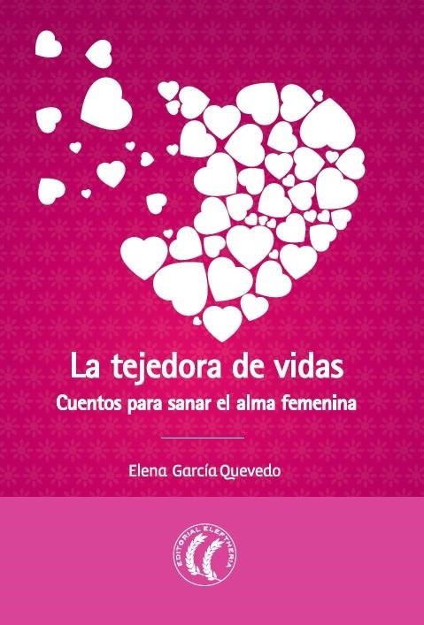 La tejedora de vidas. Cuentos para sanar el alma femenina | 9788494274831 | García Quevedo, Elena | Librería Castillón - Comprar libros online Aragón, Barbastro