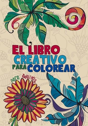 El libro creativo para colorear | 9788415278597 | mtm editores | Librería Castillón - Comprar libros online Aragón, Barbastro