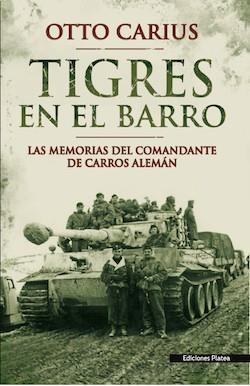 Tigres en el barro | 9788493886325 | Carius, Otto | Librería Castillón - Comprar libros online Aragón, Barbastro