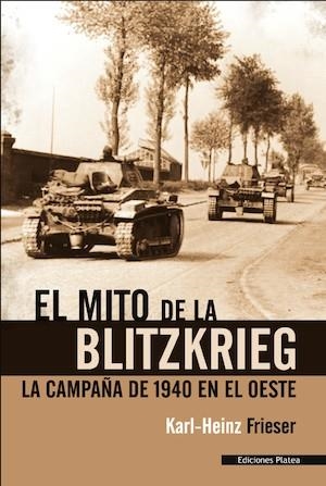 EL MITO DE LA BLITZKRIEG | 9788493886363 | FRIESER, KARL-HEINZ | Librería Castillón - Comprar libros online Aragón, Barbastro