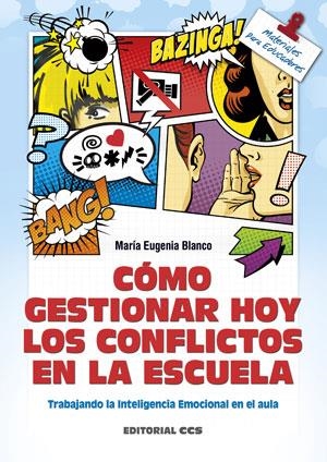 Cómo gestionar hoy los conflictos en el escuela | 9788490232286 | Blanco Lalinde, María Eugenia | Librería Castillón - Comprar libros online Aragón, Barbastro