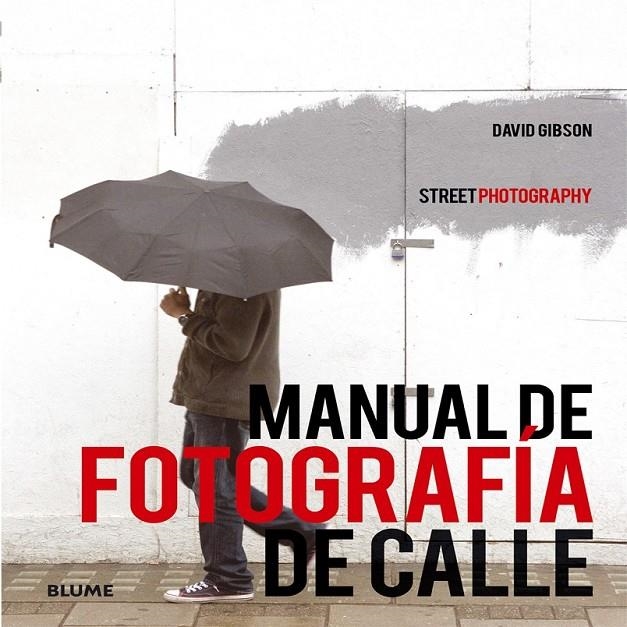 Manual de fotografía de calle | 9788416138272 | Gibson, David | Librería Castillón - Comprar libros online Aragón, Barbastro