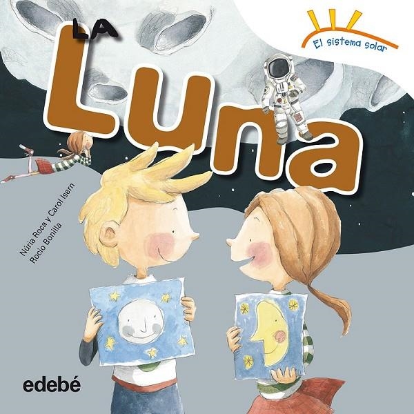 La Luna | 9788468315638 | Roca Soto, Nuria; Isern Torrente, Carol | Librería Castillón - Comprar libros online Aragón, Barbastro