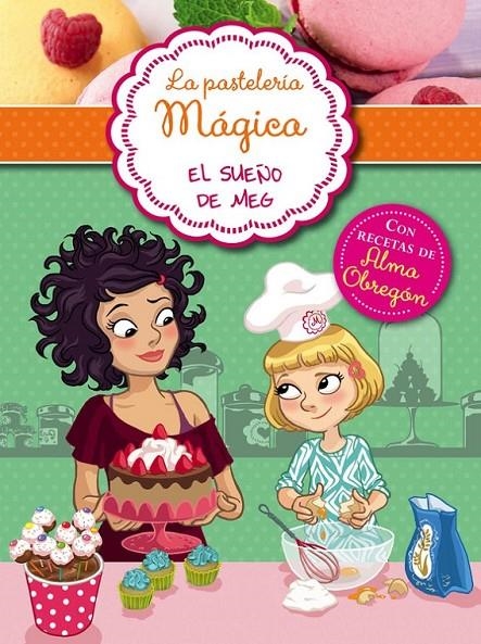 El sueño de Meg - La pastelería mágica 1 | 9788420418636 | Alessandra Berello | Librería Castillón - Comprar libros online Aragón, Barbastro