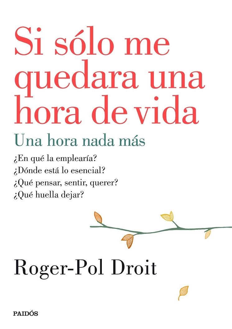 Si sólo me quedara una hora de vida | 9788449330919 | Droit, Roger-Pol | Librería Castillón - Comprar libros online Aragón, Barbastro