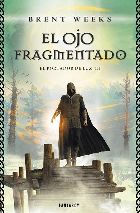 El Ojo Fragmentado (El Portador de Luz 3) | 9788415831143 | Brent Weeks | Librería Castillón - Comprar libros online Aragón, Barbastro