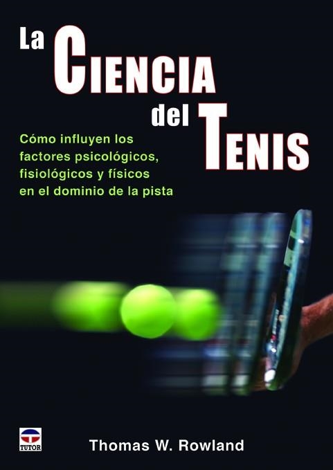 La ciencia del tenis | 9788479029876 | W. Rowland, Thomas | Librería Castillón - Comprar libros online Aragón, Barbastro