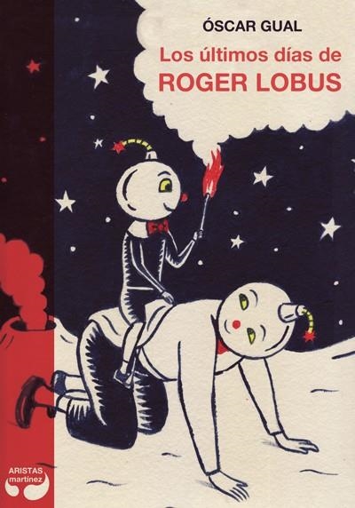 Los últimos días de Roger Lobus | 9788494256356 | Gual Domínguez, Óscar/Mora Cirujeda, Sergio | Librería Castillón - Comprar libros online Aragón, Barbastro