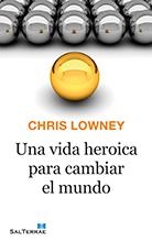 Una vida heroica para cambiar el mundo | 9788429324303 | Lowney, Chris | Librería Castillón - Comprar libros online Aragón, Barbastro