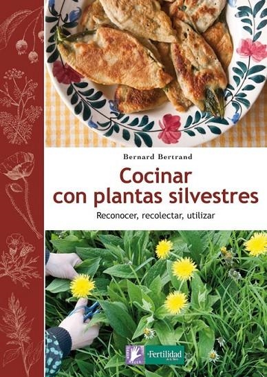 Cocinar con plantas silvestres | 9788494058295 | Bertrand, Bernard | Librería Castillón - Comprar libros online Aragón, Barbastro