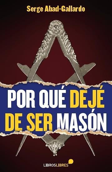 Por qué dejé de ser masón | 9788415570509 | Abad-Gallardo, Serge | Librería Castillón - Comprar libros online Aragón, Barbastro