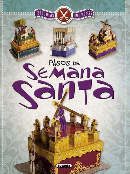 Pasos de Semana Santa, maquetas recortables | 9788467745320 | Susaeta, Equipo | Librería Castillón - Comprar libros online Aragón, Barbastro