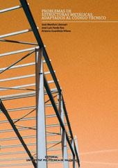 PROBLEMAS DE ESTRUCTURAS METÁLICAS ADAPTADOS AL CÓDIGO TÉCNICO | 9788483633229 | Monfort Lleonart, José; Pardo Ros, José Luis; Guardiola Villora, Arianna | Librería Castillón - Comprar libros online Aragón, Barbastro