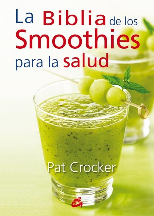 La Biblia de los Smoothies para la salud | 9788484454953 | Crocker, Pat | Librería Castillón - Comprar libros online Aragón, Barbastro