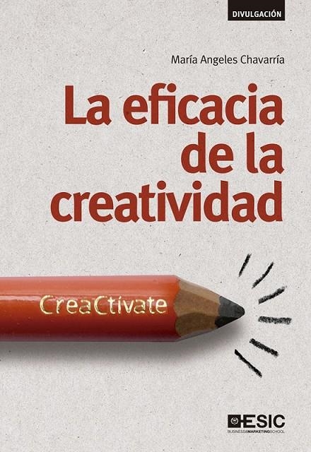 La eficacia de la creatividad: Creactívate | 9788415986744 | María Ángeles Chavarría | Librería Castillón - Comprar libros online Aragón, Barbastro