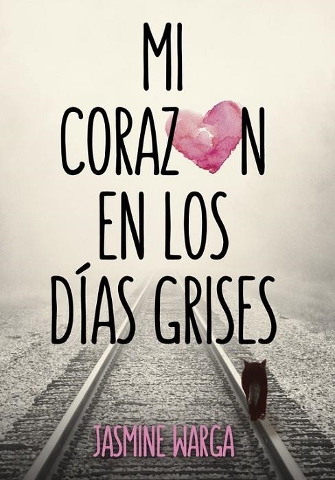 Mi corazón en los días grises | 9788490434161 | WARGA, JASMINE | Librería Castillón - Comprar libros online Aragón, Barbastro