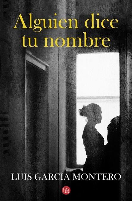 Alguien dice tu nombre | 9788466326063 | GARCIA MONTERO, LUIS | Librería Castillón - Comprar libros online Aragón, Barbastro