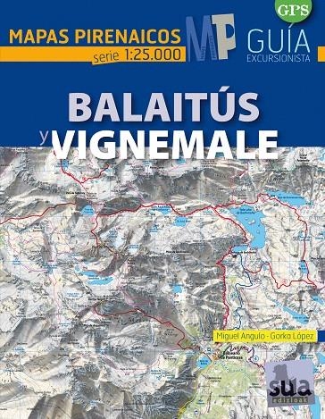 Balaitús y Vignemale - Mapas mirenaicos 1:25.000 + Guía excursionista | 9788482165721 | ANGULO, MIGUEL; LOPEZ, GORKA | Librería Castillón - Comprar libros online Aragón, Barbastro