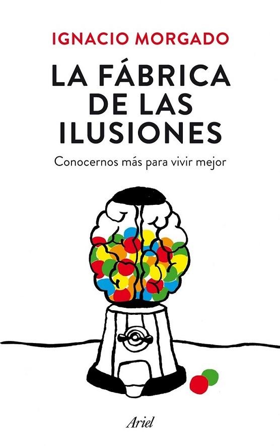 La fábrica de las ilusiones | 9788434419445 | Ignacio Morgado Bernal | Librería Castillón - Comprar libros online Aragón, Barbastro