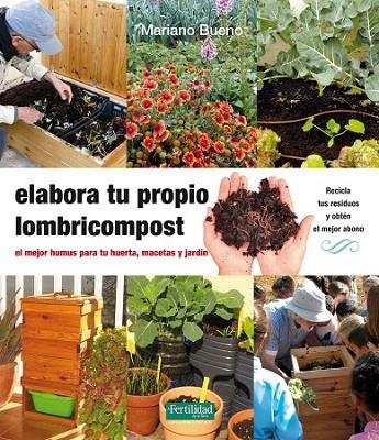 Elabora tu propio lombricompost | 9788494369308 | Mariano Bueno Bosch | Librería Castillón - Comprar libros online Aragón, Barbastro