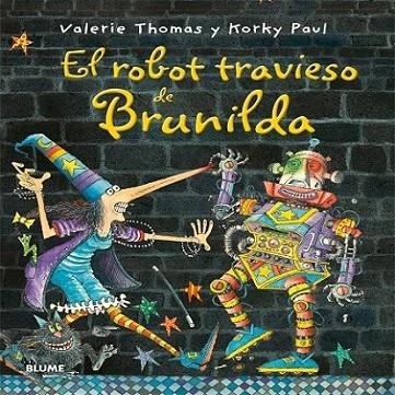 Bruja Brunilda. El robot travieso de Brunilda | 9788498018141 | Thomas, Valerie; Paul, Korky | Librería Castillón - Comprar libros online Aragón, Barbastro