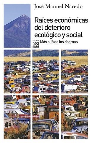 Raíces económicas del deterioro ecológico y social | 9788432314278 | Naredo Pérez, José Manuel | Librería Castillón - Comprar libros online Aragón, Barbastro