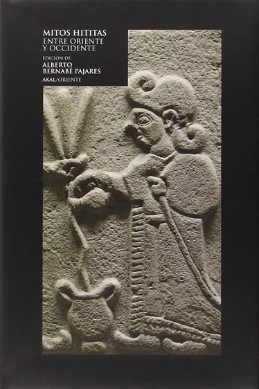 Mitos hititas | 9788446040125 | Bernabé Pajares, Alberto | Librería Castillón - Comprar libros online Aragón, Barbastro