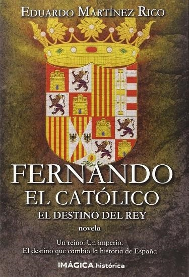 Fernando el Catolico : El destino del rey | 9788495772527 | Martinez Rico, Eduardo | Librería Castillón - Comprar libros online Aragón, Barbastro