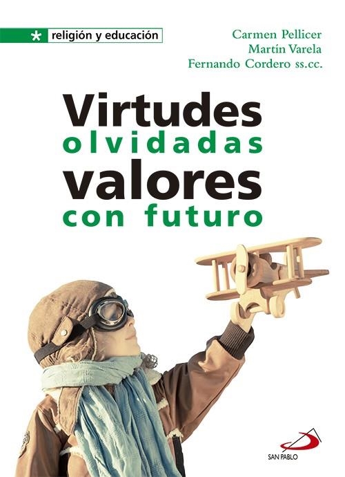 Virtudes olvidadas. Valores con futuro | 9788428547079 | Cordero Morales, Fernando; Pellicer Iborra, Carmen; Varela Dávila, Martín | Librería Castillón - Comprar libros online Aragón, Barbastro