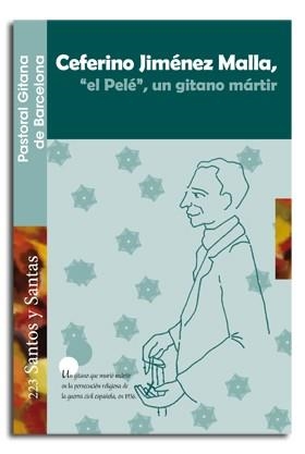 CEFERINO JIMÉNEZ MALLA, "EL PELÉ", UN GITANO MÁRTIR | 9788498058000 | PASTORAL GITANA DE BARCELONA | Librería Castillón - Comprar libros online Aragón, Barbastro