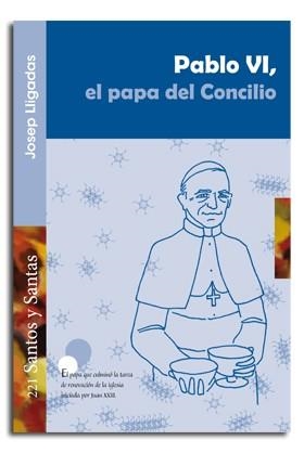 PABLO VI, EL PAPA DEL CONCILIO | 9788498057966 | LLIGADAS, JOSEP | Librería Castillón - Comprar libros online Aragón, Barbastro