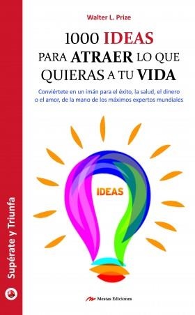 1000 IDEAS PARA ATRAER LO QUE QUIERAS A TU VIDA | 9788416365050 | PRIZE, WALTER L. | Librería Castillón - Comprar libros online Aragón, Barbastro