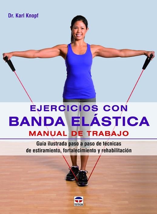 Ejercicios con banda elástica. Manual de trabajo | 9788479029890 | Knopf, Karl | Librería Castillón - Comprar libros online Aragón, Barbastro