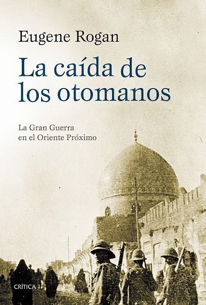 La caída de los otomanos | 9788498928112 | Rogan, Eugene | Librería Castillón - Comprar libros online Aragón, Barbastro