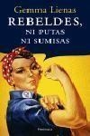 REBELDES, NI PUTAS NI SUMISAS | 9788483076637 | LIENAS, GEMMA (1951- ) | Librería Castillón - Comprar libros online Aragón, Barbastro