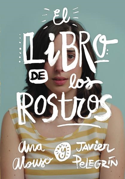 EL LIBRO DE LOS ROSTROS | 9788467577662 | Alonso, Ana; Pelegrín, Javier | Librería Castillón - Comprar libros online Aragón, Barbastro