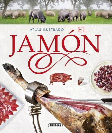 Atlas ilustrado el jamón | 9788467736052 | Balasch Blanch, Enric/Ruiz Arranz, Yolanda | Librería Castillón - Comprar libros online Aragón, Barbastro