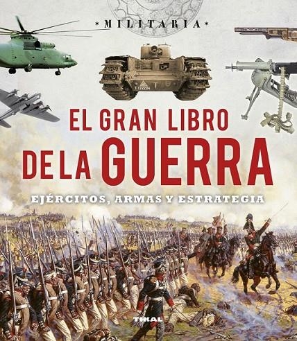 El gran libro de la guerra. Ejércitos, armas y esrategia | 9788499282787 | Bergamino, Giorgio/Palitta, Gianni | Librería Castillón - Comprar libros online Aragón, Barbastro